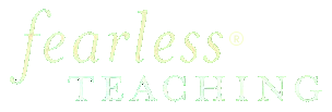 Fearless Teaching